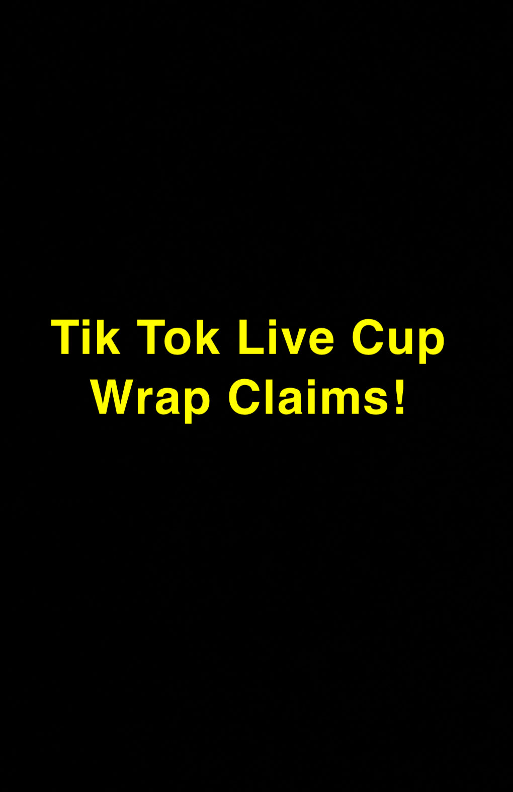 Cup Wraps- Tik Tok live Claims